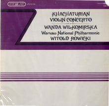 Load image into Gallery viewer, Aram Khatchaturian - Wanda Wilkomirska, The National Warsaw Philharmonic Orchestra, Witold Rowicki : Violin Concerto (LP, Album)