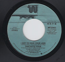 Load image into Gallery viewer, Fantastic Four : I Got To Have Your Love (7&quot;, Mono, Promo, RI)