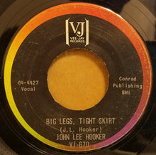 Load image into Gallery viewer, John Lee Hooker : Big Legs Tight Skirt / Your Baby Ain't Sweet Like Mine (7")