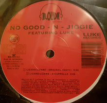 Load image into Gallery viewer, No Good* - N- Jiggie* Featuring Luke : Lizard-Lizard (12&quot;)