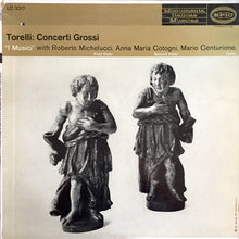 Load image into Gallery viewer, Giuseppe Torelli, I Musici, Roberto Michelucci, Anna Maria Cotogni, Mario Centurione : Concerti Grossi (LP)