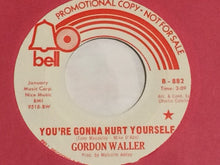 Load image into Gallery viewer, Gordon Waller : You're Gonna Hurt Yourself / Sunshine (7", Promo)