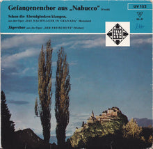 Load image into Gallery viewer, Giuseppe Verdi, Konradin Kreutzer, Carl Maria von Weber : Gefangenenchor Aus "Nabucco" / Schon Die Abendglocken Klangen / Jägerchor (7")