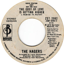 Load image into Gallery viewer, The Hagers : The Cost Of Love Is Getting Higher (7", Single, Mono, Promo, Styrene)