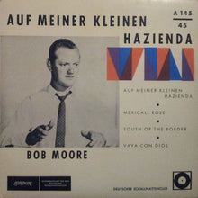 Load image into Gallery viewer, Bob Moore And His Orchestra : Auf Meiner Kleinen Hazienda (7", Club)