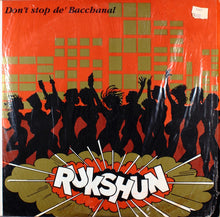 Load image into Gallery viewer, Rukshun : Don&#39;t Stop De&#39; Bacchanal (12&quot;)