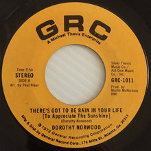 Load image into Gallery viewer, Dorothy Norwood : There&#39;s Got To Be Rain In Your Life (To Appreciate The Sunshine) (7&quot;, Single)