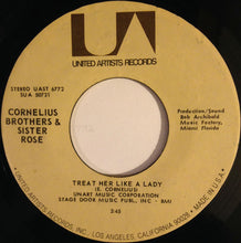 Load image into Gallery viewer, Cornelius Brothers &amp; Sister Rose : Treat Her Like A Lady (7&quot;)
