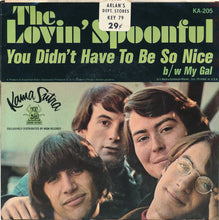 Load image into Gallery viewer, The Lovin' Spoonful : You Didn't Have To Be So Nice / My Gal (7", Single)