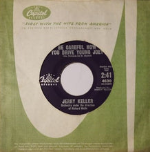 Load image into Gallery viewer, Jerry Keller : Be Careful How You Drive Young Joey / Never Wake Up (7")