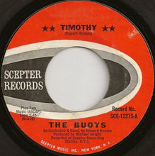 Load image into Gallery viewer, The Buoys : Timothy (7", Single, Styrene, Mon)