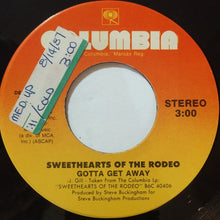 Load image into Gallery viewer, Sweethearts Of The Rodeo : Gotta Get Away (7", Promo)