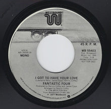 Load image into Gallery viewer, Fantastic Four : I Got To Have Your Love (7&quot;, Mono, Promo, RI)