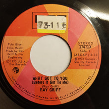 Load image into Gallery viewer, Ray Griff : What Got To You (Before It Got To Me) (7", Single)