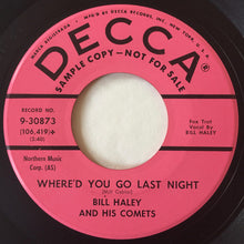 Load image into Gallery viewer, Bill Haley And His Comets : (Now And Then There's) A Fool Such As I / Where'd You Go Last Night (7", Single, Promo)