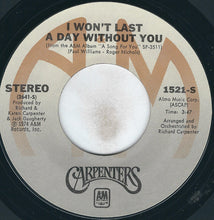 Load image into Gallery viewer, Carpenters : I Won't Last A Day Without You (7", Single, Styrene, Ter)