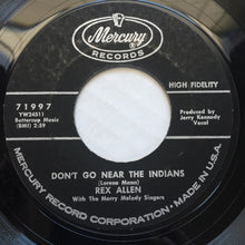 Load image into Gallery viewer, Rex Allen With The Merry Melody Singers : Don't Go Near The Indians (7", Single)