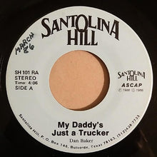 Load image into Gallery viewer, Dan Baker (14) : My Daddy's Just A Trucker (7")