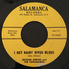 Load image into Gallery viewer, Broken Arrow And The Tomahawks : I Get Rainy River Blues (7", Single)