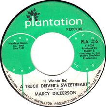 Load image into Gallery viewer, Marcy Dickerson : (I Wanta Be) A Truck Driver's Sweetheart (7")