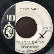 Load image into Gallery viewer, The Ivy League : That's Why I'm Crying (7", Single)