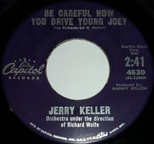 Load image into Gallery viewer, Jerry Keller : Be Careful How You Drive Young Joey / Never Wake Up (7")