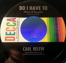Load image into Gallery viewer, Carl Belew : Do I Have To (Have A Reason) (7", Single)