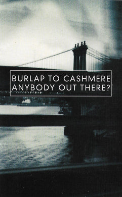 Burlap To Cashmere : Anybody Out There? (Cass, Album, Dol)