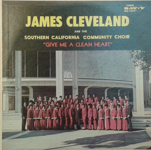 Rev. James Cleveland And The Southern California Community Choir : Give Me A Clean Heart (LP, Album, RE)