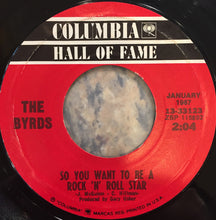 Load image into Gallery viewer, The Byrds : So You Want To Be A Rock 'N' Roll Star / My Back Pages (7", Single, RE, Styrene, Pit)