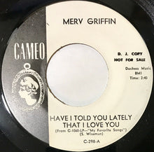 Load image into Gallery viewer, Merv Griffin : Have I Told You Lately That I Love You (7", Promo)