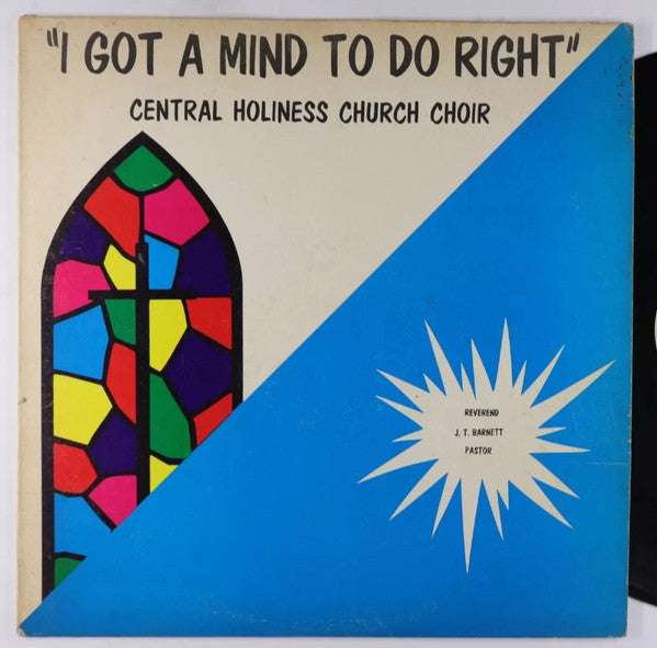 Central Holiness Choir : I Got A Mind To Do Right (LP)