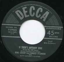 Load image into Gallery viewer, Bing Crosby And Donald O'Connor With Matty Matlock's All Stars : If There's Anybody Here (From Out Of Town) / Back In The Old Routine (7")